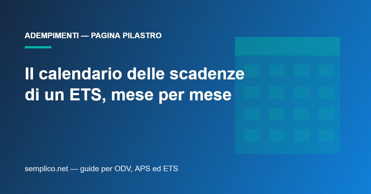 Il calendario delle scadenze di un ETS: mese per mese, cosa scade davvero e cosa no
