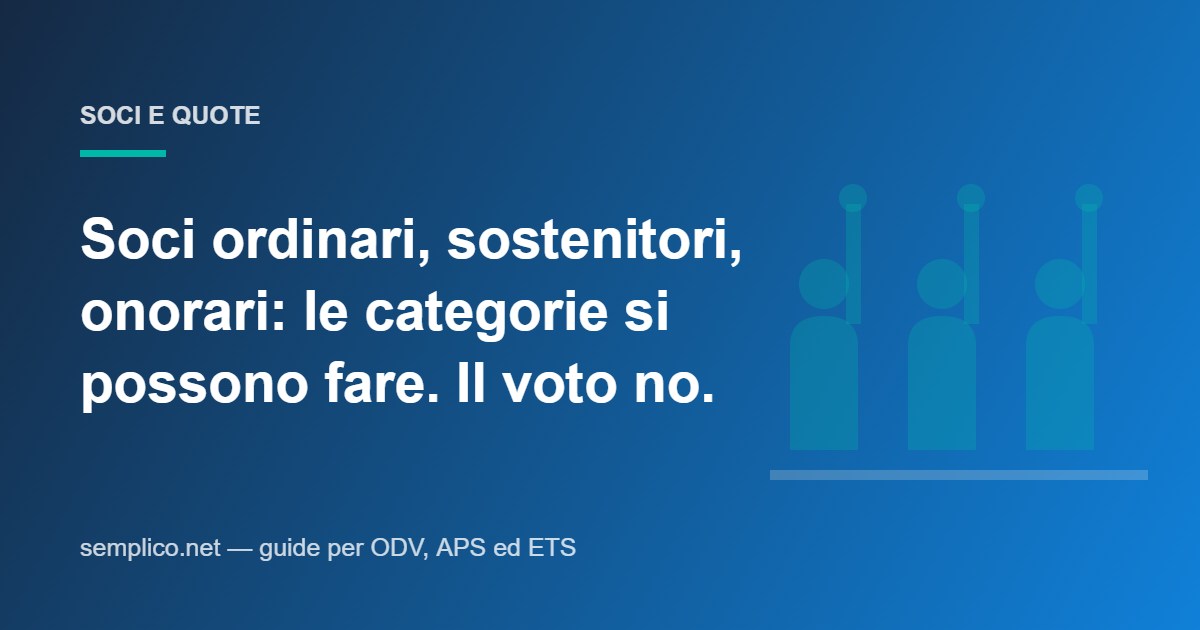 Soci ordinari, sostenitori, onorari: quali categorie potete creare e cosa non potete togliere a nessuna