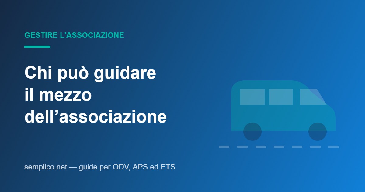 Chi può guidare il mezzo dell'associazione: patente, uso del veicolo, assicurazione