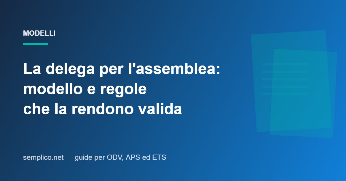 La delega per l'assemblea dell'associazione: come si scrive, a chi si può dare, quante se ne possono tenere (con fac-simile)
