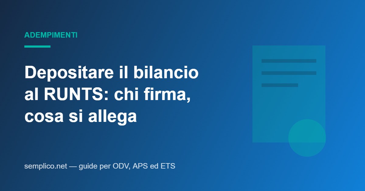 Depositare il bilancio al RUNTS: chi lo firma, cosa si allega, cosa succede se salta