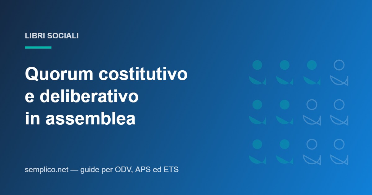 Quorum costitutivo e deliberativo: come si contano davvero i presenti in assemblea