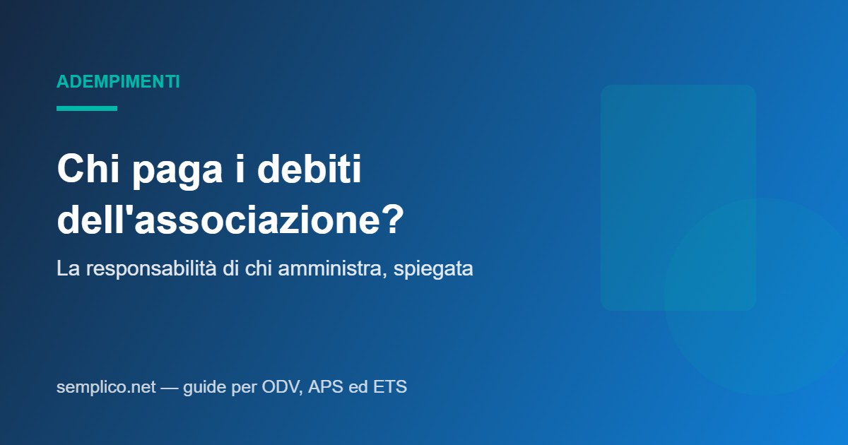 Chi paga i debiti dell'associazione? La responsabilità di chi la amministra, spiegata