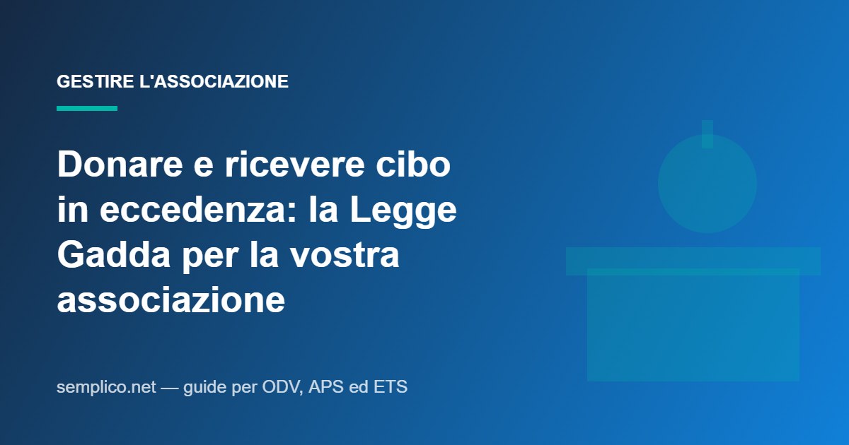 Ricevere donazioni di cibo in eccedenza: cosa prevede la Legge Gadda per la vostra associazione