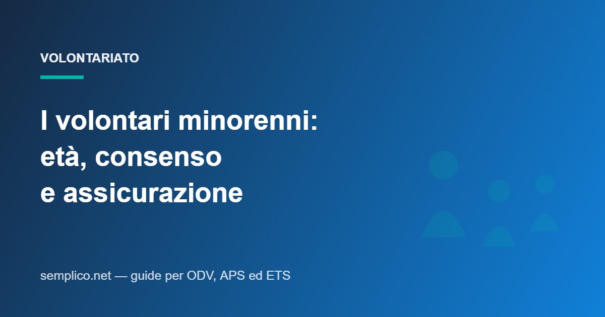 I volontari minorenni: che cosa dice la legge su età, consenso e assicurazione